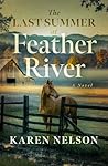 The Last Summer at Feather River by Karen      Nelson