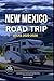 NEW MEXICO ROAD TRIP ATLAS ...