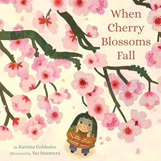 When Cherry Blossoms Fall by Katrina Goldsaito
