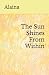 The Sun Shines From Within by Alaina Mackenzie