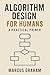 Algorithm Design for Humans:: A Practical Primer