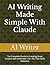 AI Writing Made Simple With Claude by AI writer