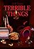 Terrible Things