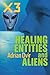 X3, Healing, Entities and Aliens by Adrian Dvir