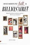 Who wants to kill a billionaire?: When the whole world has a motive, who do you suspect?