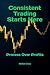 Consistent Trading Starts H...