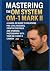 MASTERING THE OM SYSTEM OM-...