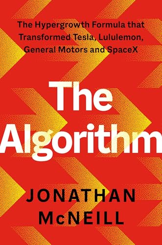 The Algorithm: The Hypergrowth Formula that Transformed Tesla, Lululemon, General Motors and SpaceX (Kindle Edition)