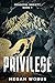 Privilege by Megan Wobus Privilege by Megan Wobus