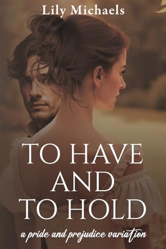 To Have And To Hold: A Pride And Prejudice Variation (Paperback)