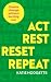 Act, Rest, Reset, Repeat by Katie Hodgetts