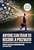 ANYONE CAN TRAIN TO BECOME A POLYMATH by Lev Goldentouch ANYONE CAN TRAIN TO BECOME A POLYMATH by Lev Goldentouch