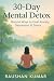 30-Day Mental Detox: Natura...