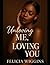 Unloving Me, Loving You: Th...