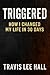 Triggered: How I changed my...