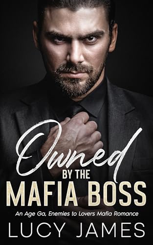 Owned by the Mafia Boss: An Age Gap, Enemies to Lovers Mafia Romance (Kindle Edition)