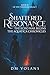 Shattered Resonance: The Ec...