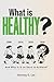 What Is Healthy?: And Why i...