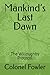 Mankind’s Last Dawn: The Wi...