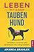 Leben mit einem tauben Hund by Amanda Brahlek