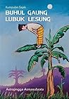 Buhul Gaung Lubuk Lesung by Astrajingga Asmasubrata Buhul Gaung Lubuk Lesung by Astrajingga Asmasubrata
