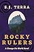 Rocky Rulers by S.J.  Terra