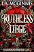 Ruthless Liege by L.A. McGinnis
