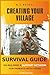 CREATING YOUR VILLAGE - SURVIVAL GUIDE FOR PARENTS WITH TEENS by Three Steps Press