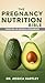 The Pregnancy Nutrition Bible by Jessica Hartley