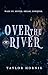 Over the River (The Cursed Duet #1)