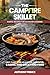 The Campfire Skillet: Rusti...