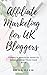 Affiliate Marketing for UK Bloggers by Emma Drew