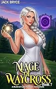 Mage of Waycross 7: A Slice of Life Fantasy Adventure