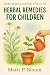 Herbal Remedies for Children by Maris P. Bloom