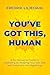 You've Got This, Human: A N...