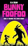 Bunny Foo Foo: Beware The White Rabbit