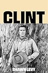 Clint: The Man an...