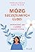 Mózg szczęśliwych ludzi. Jak pokonać lęki i czerpać radość z życia