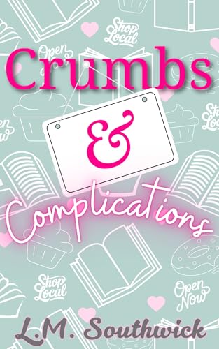 Crumbs and Complications (Heart & Heat Romance)