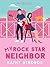 My Rock Star Neighbor by Kathy Strobos