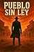 Pueblo sin ley: Historias d...