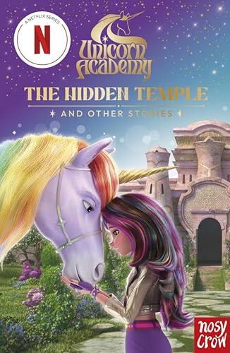 Unicorn Academy: The Hidden Temple and other stories: with 3 short illustrated stories for fans of the Netflix show (Unicorn Academy: TV tie-in titles Book 22)
