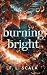 Burning Bright by F. L. Scala