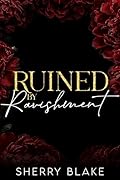 Ruined By Ravishment: A Bodyguard Forbidden Love Mafia Romance