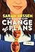 Change of Plans by Sarah Dessen Change of Plans by Sarah Dessen