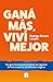 Ganá más, viví mejor by Rodrigo Alvarez