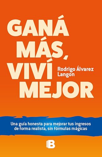 Ganá más, viví mejor (Spanish Edition)