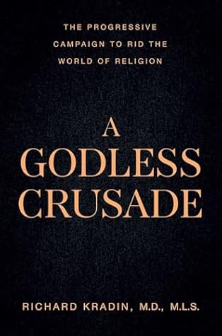 A Godless Crusade: The Progressive Campaign to Rid the World of Religion