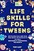 Life Skills For Tweens: How...