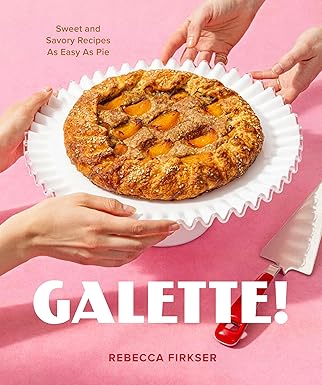 Galette!: Sweet and Savory Recipes as Easy as Pie (Hardcover)